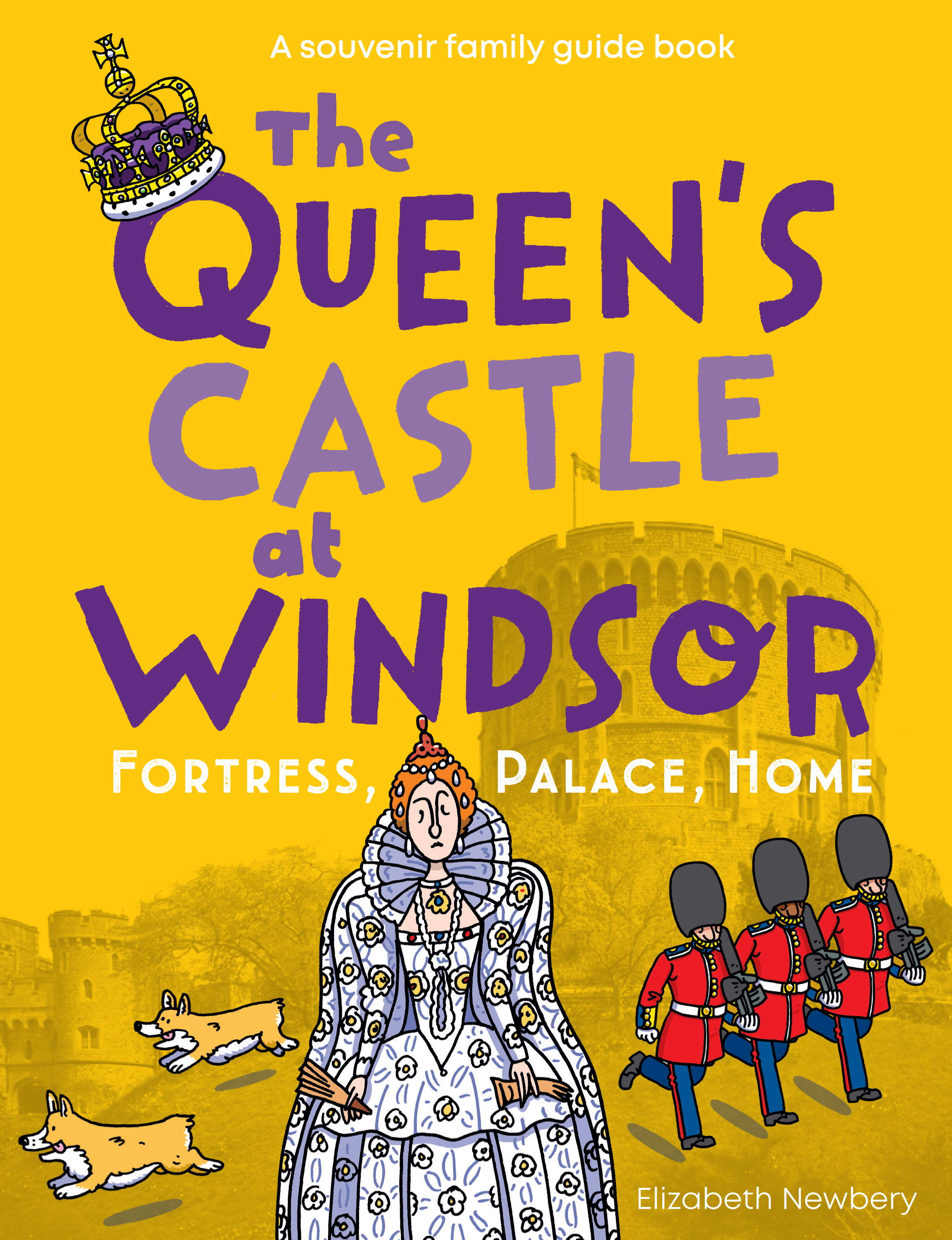 Cover of The Queen's Castle at Windsor - family guidebook The Queen's Castle at Windsor - family guidebook cover